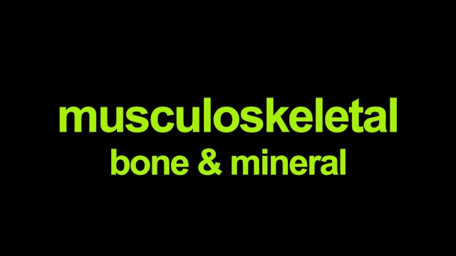 Musculoskeletal - bone & mineral