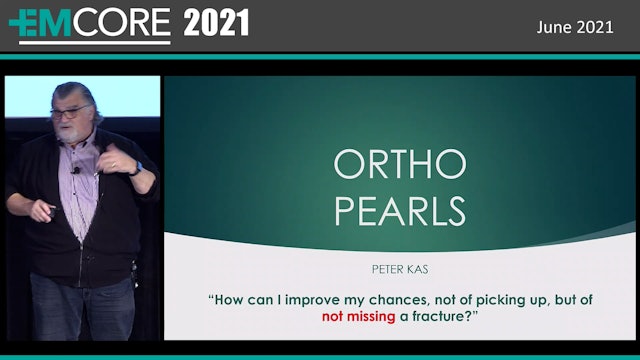 Ortho Pearls - improving your chances of not missing a fracture A Prof Peter Kas