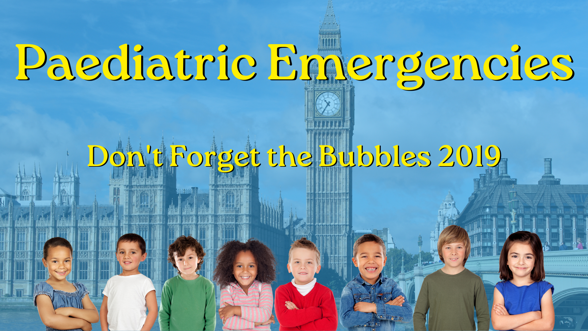Paediatric Emergencies Don't Forget the Bubbles 2019