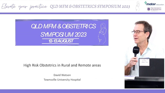 High risk obstetrics in rural and remote areas Prof David Watson