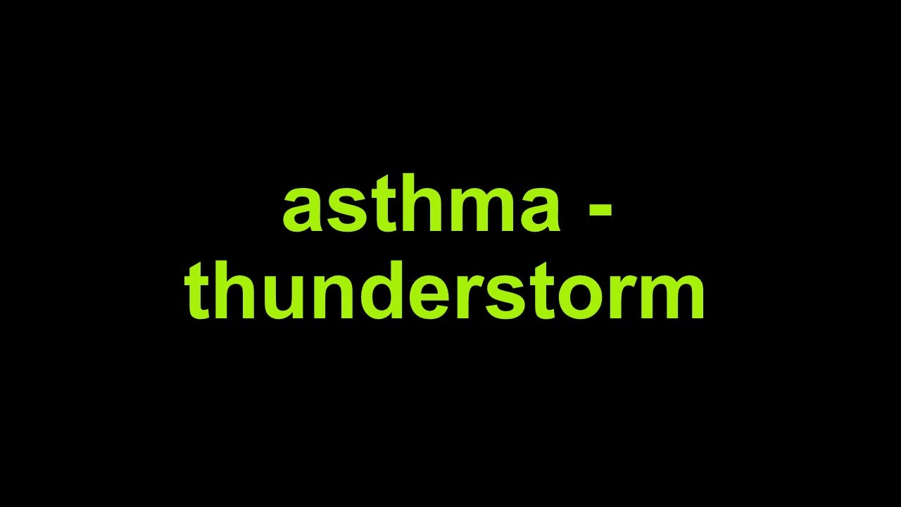 Asthma - Thunderstorm