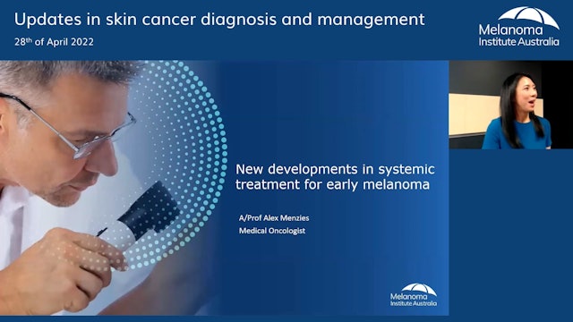 New developments in systemic treatment for early melanoma AProf Alex Menzies