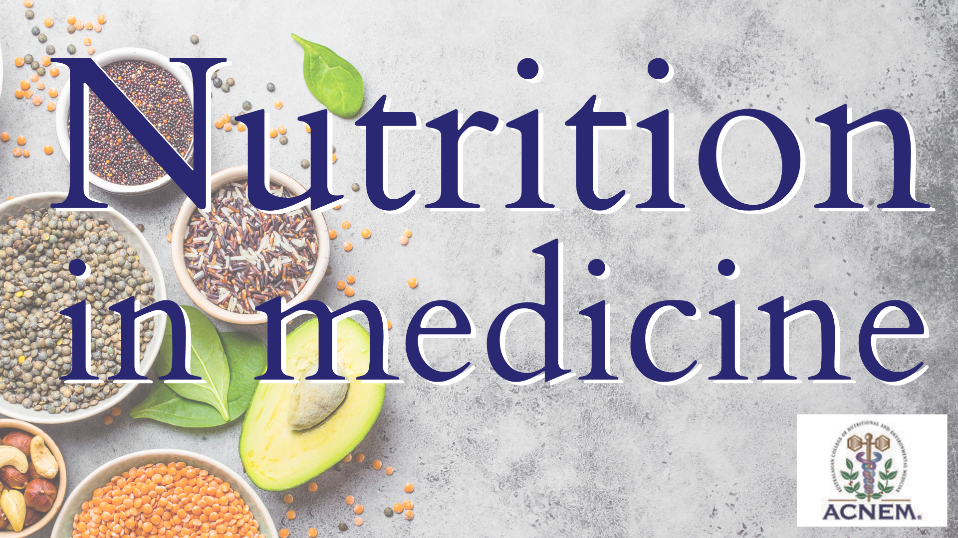 ACNEM Nutrition in medicine 2019