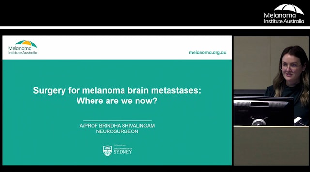 Surgery for melanoma brain metastases Assoc Prof Brindha Shivalingam
