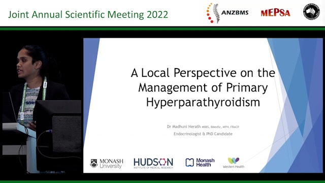 A local (ANZ) perspective on the management of primary hyperparathyroidism Madhuni Herath