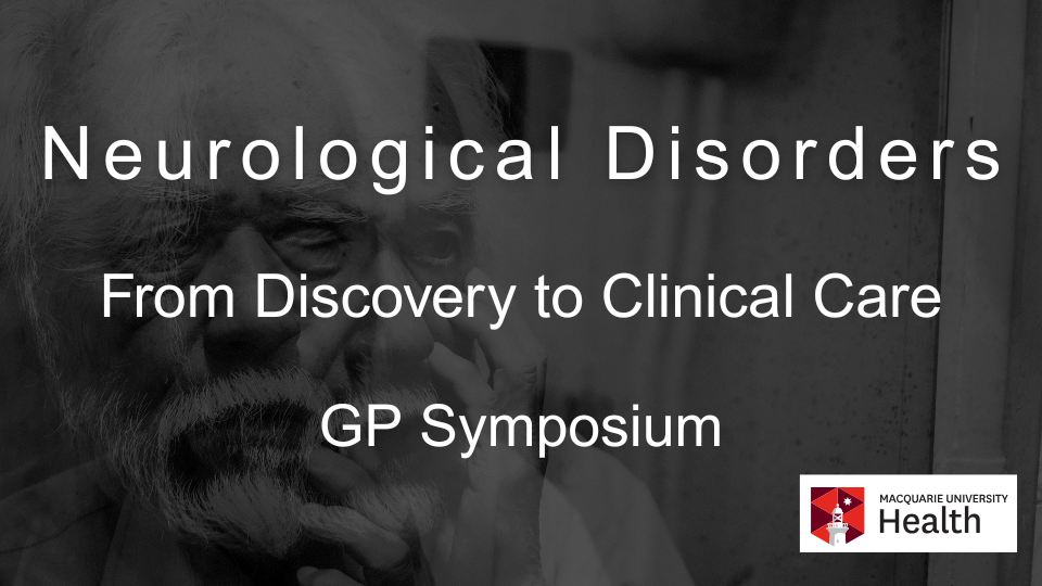Neurological Disorders: From Discovery to Clinical Care, GP Symposium
