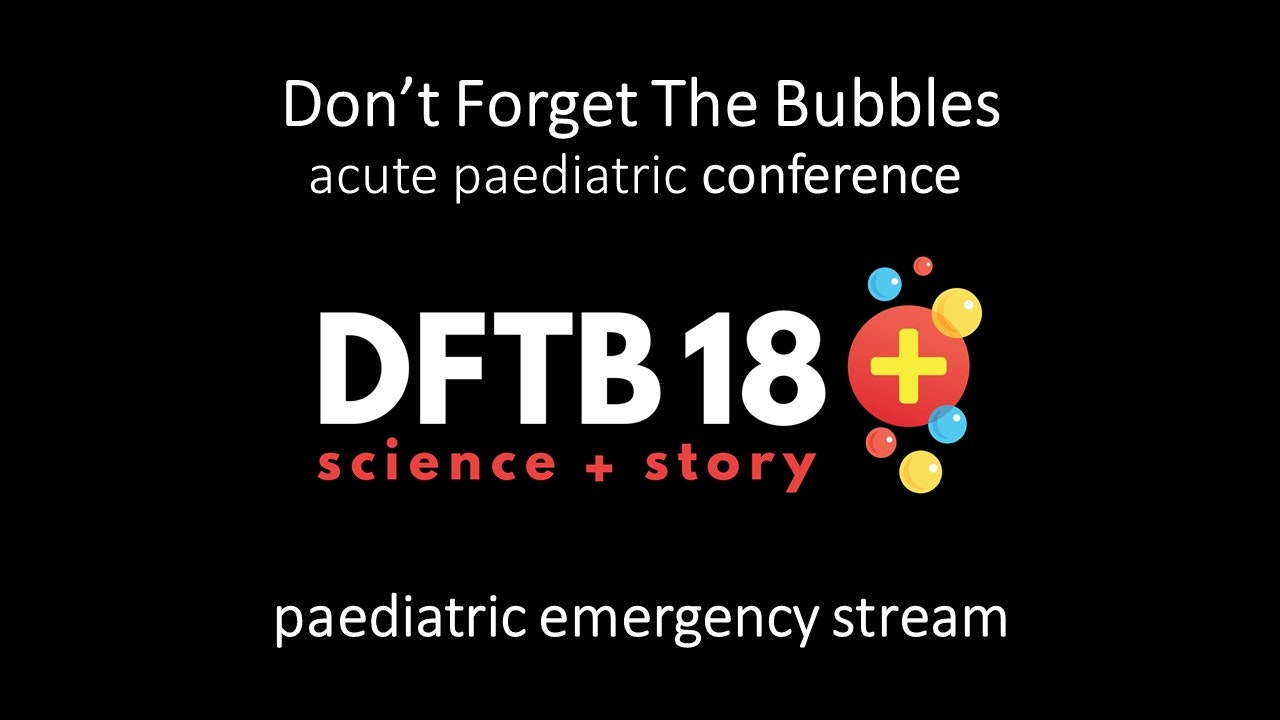 Don't Forget the Bubbles 18 Paediatric Emergency