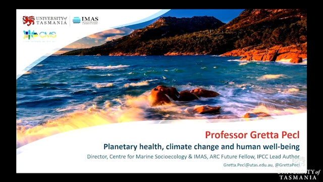 Planetary health, climate change and human well being Prof Gretta Pecl