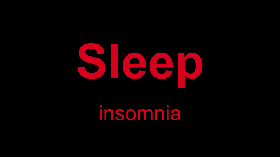 Sleep - insomnia