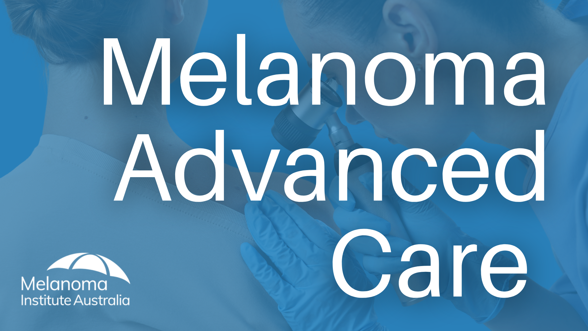 Melanoma Advanced Care