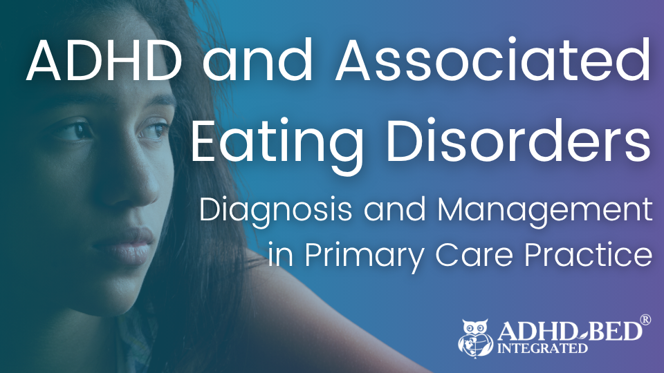 ADHD and Associated Eating Disorders 2025