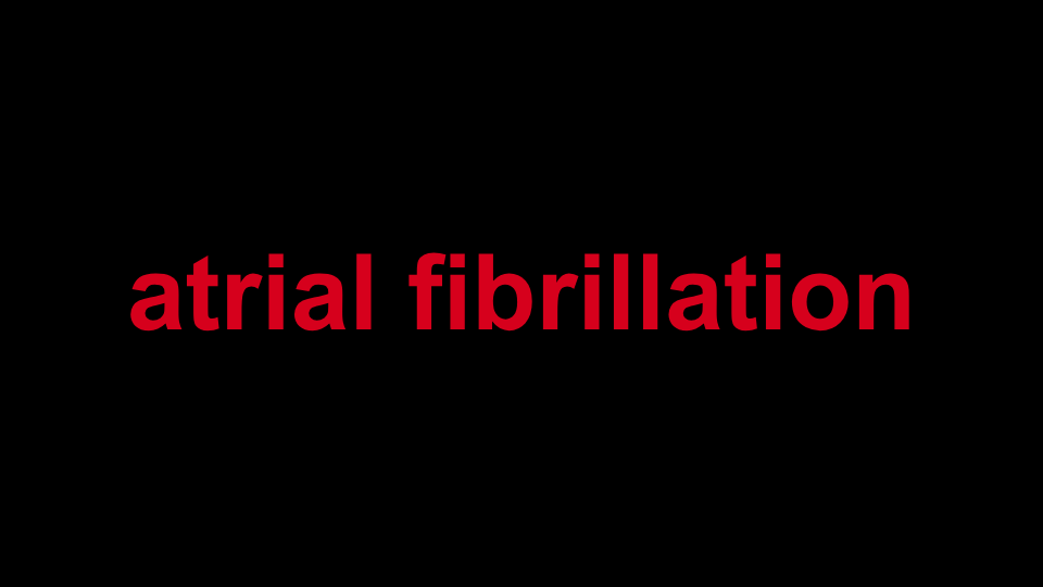 Atrial Fibrillation