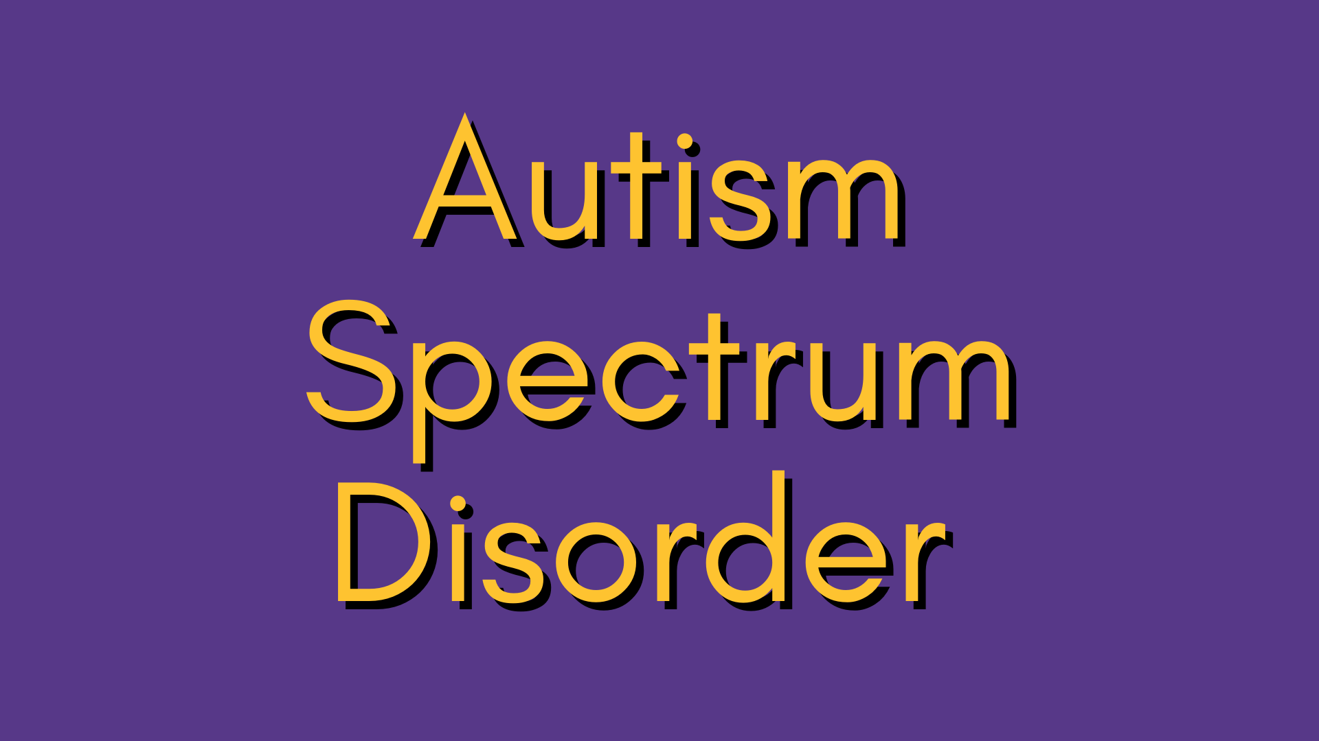 Autism Spectrum Disorder