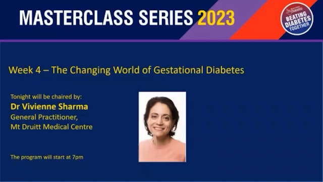 The Changing World of Gestational Diabetes Prof David Simmons, Katrina Tran, Rachel Hicks & Dr Vivienne Sharma (Chair)