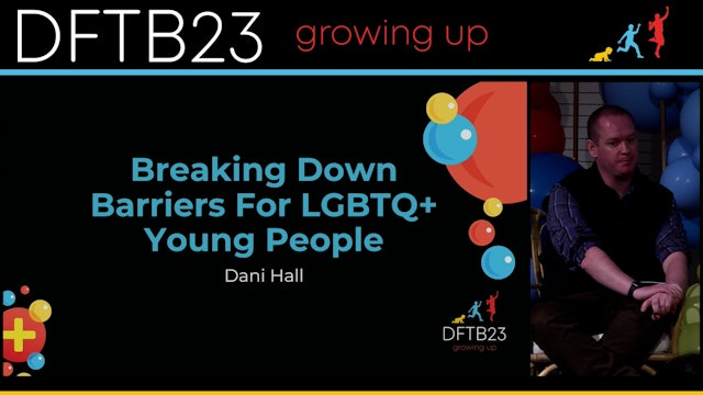 Breaking Down Barriers For LGBTQ+ Young People Dani Hall