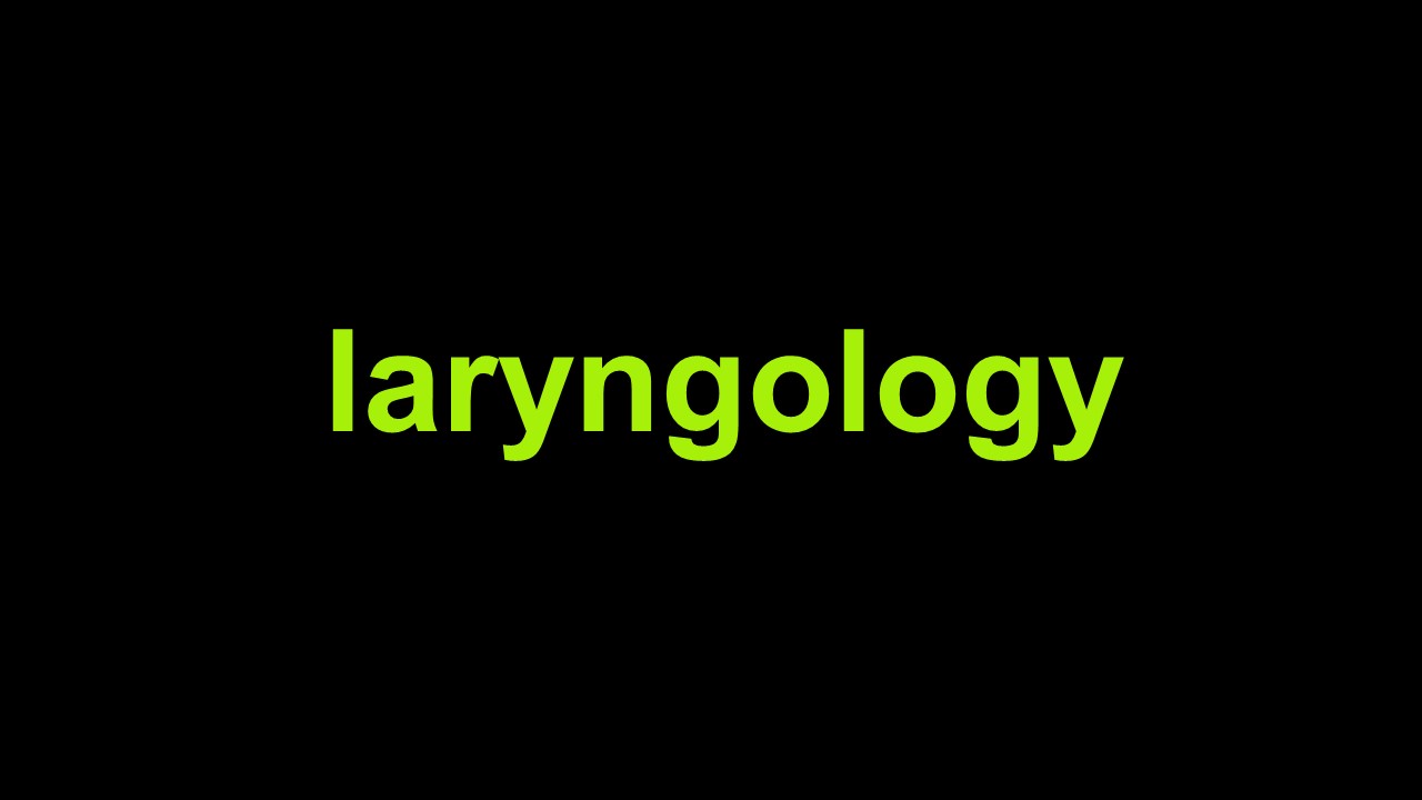 Laryngology