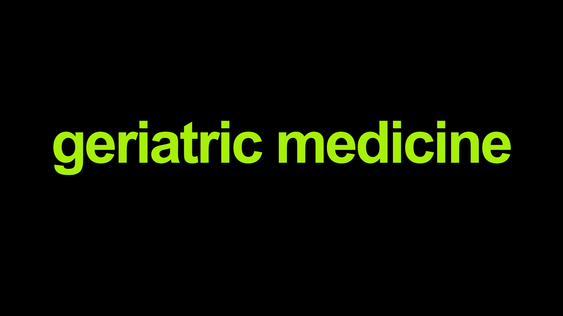 Geriatric Medicine