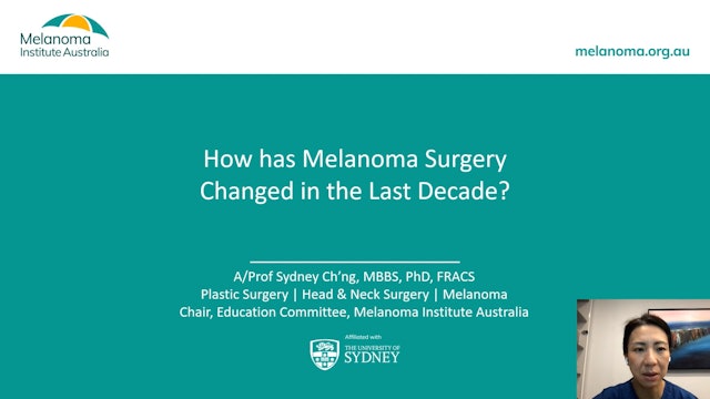 How has melanoma surgery changed in the last decade Assoc Prof Sydney Ch’ng
