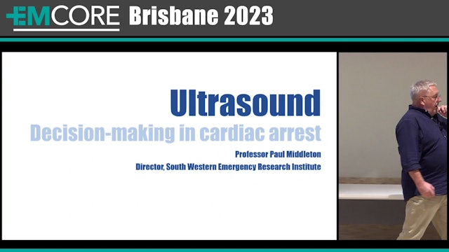 Ultrasound and making decisions in Cardiac Arrest Prof Paul Middleton