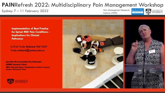 Monday - Implementation of Best Practice for Spinal MSK Pain Condition - Implications for Clinical Pathways AProf. Trudy Rebbeck