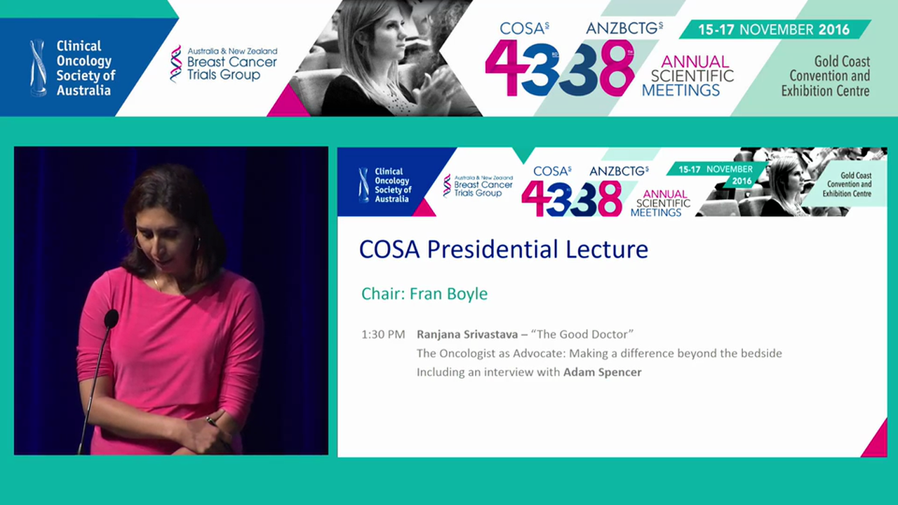 COSA Presidential Lecture The Good Doctor The Oncologist as Advocate Making a Difference Beyond the Bedside Ranjana Srivastava