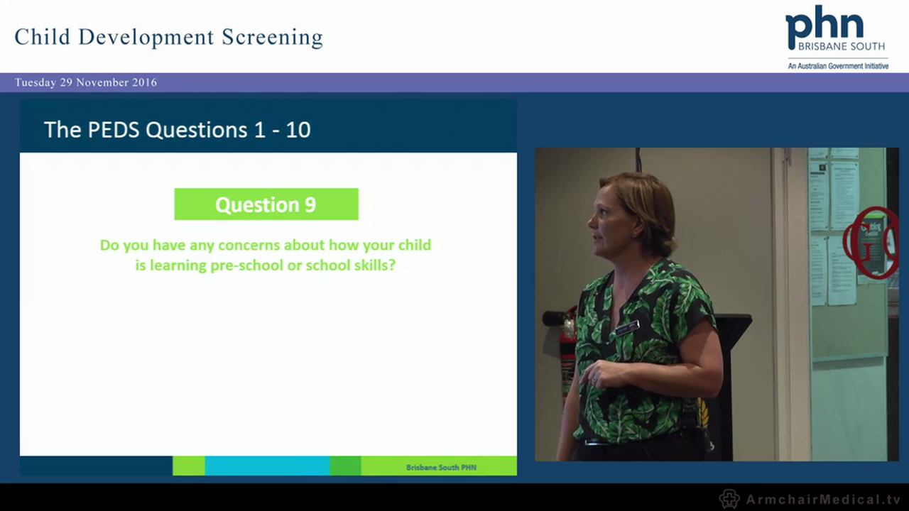 Child Development Screening Implementing PEDS into your practice beyond the Healthy Kids Check Ruth Wall Program Manager Maternity & Early Childhood Brisbane South PHN
