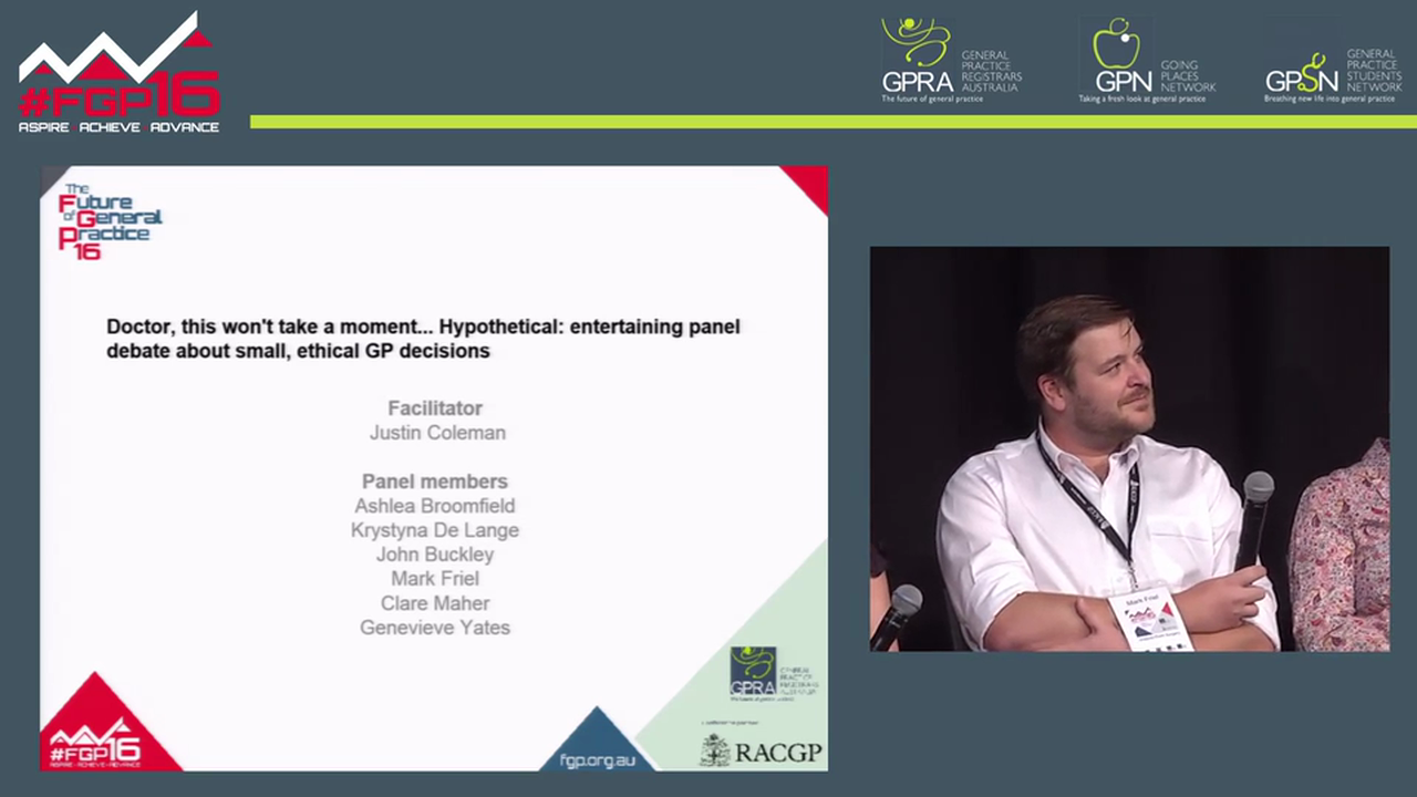 Doctor, this won’t take a moment… Hypothetical entertaining panel debate about small, ethical GP decisions Dr Genevieve Yates, Dr Ashlea Broomfield, Dr John Buckley, Dr Mark Friel, Dr Clare Maher and Dr Krystyna DeLange Facilit
