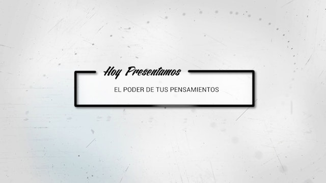 S1-E7 El Poder de tus Pensamientos