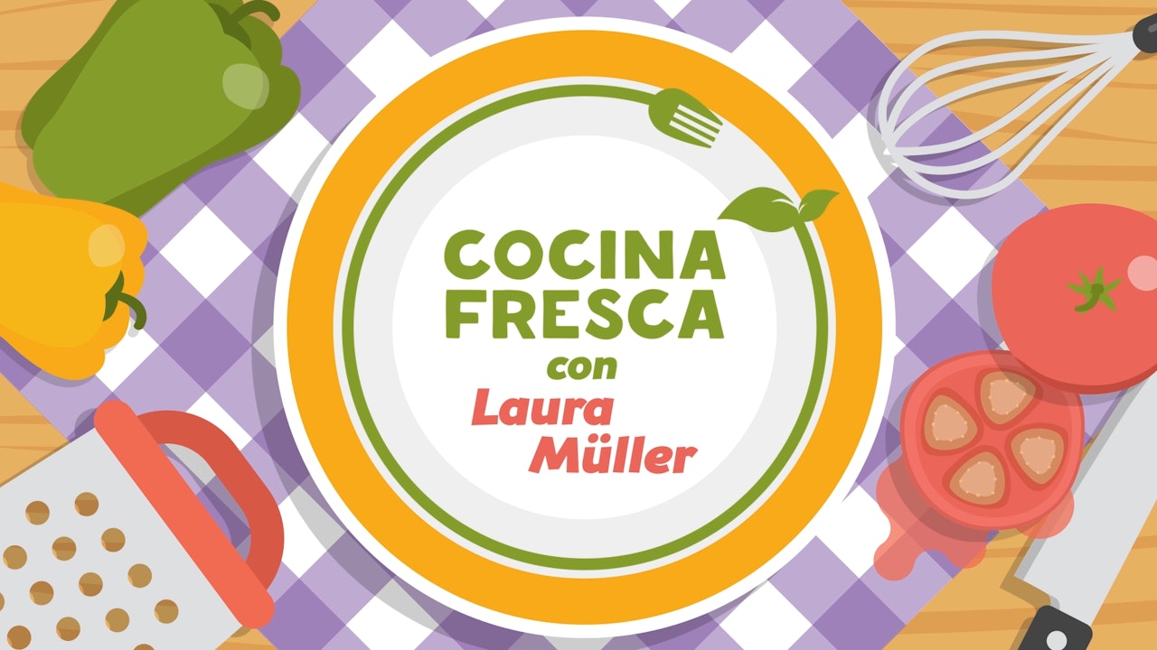 Cocina Fresca con Laura Müller