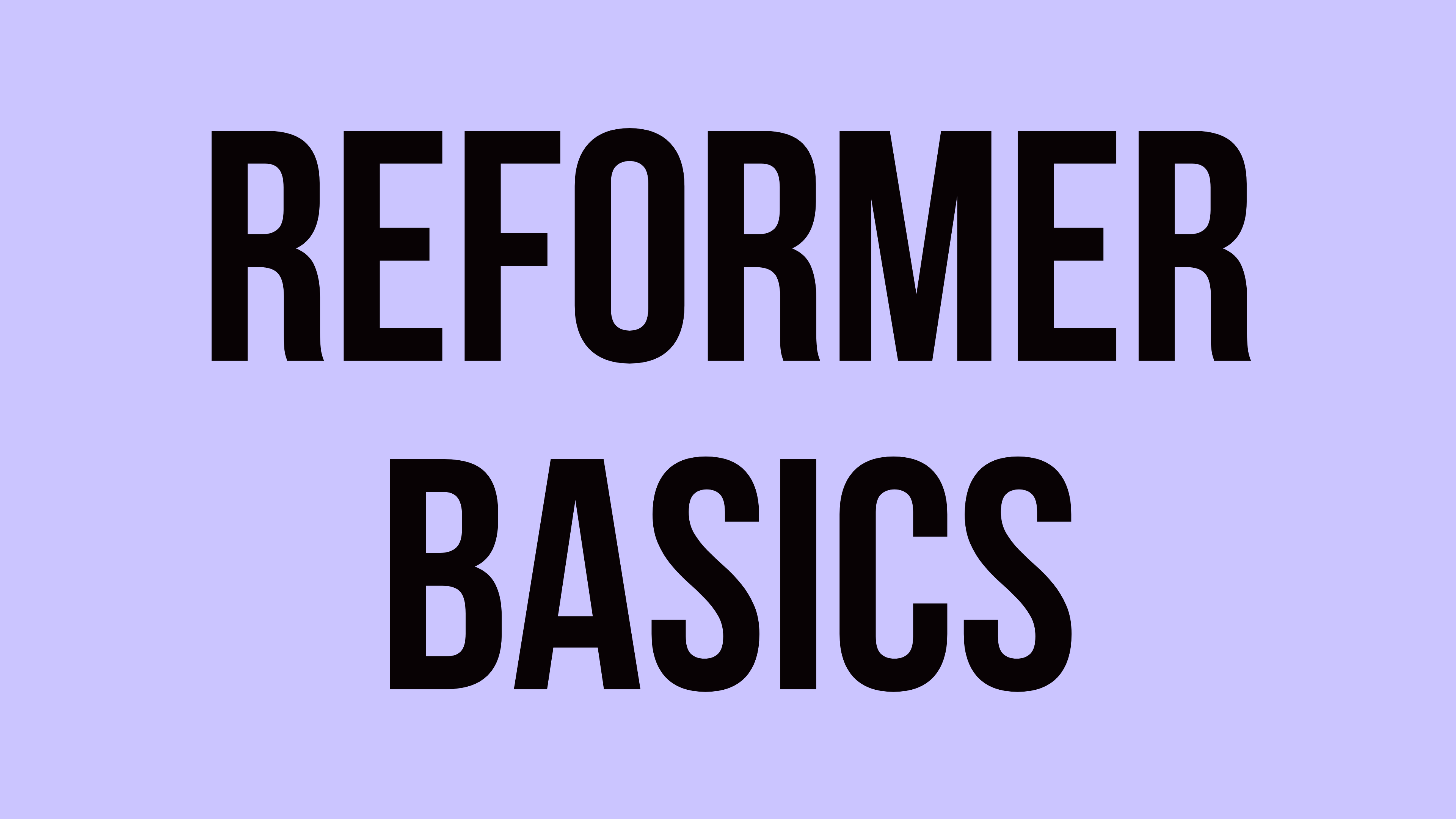 Reformer Basics