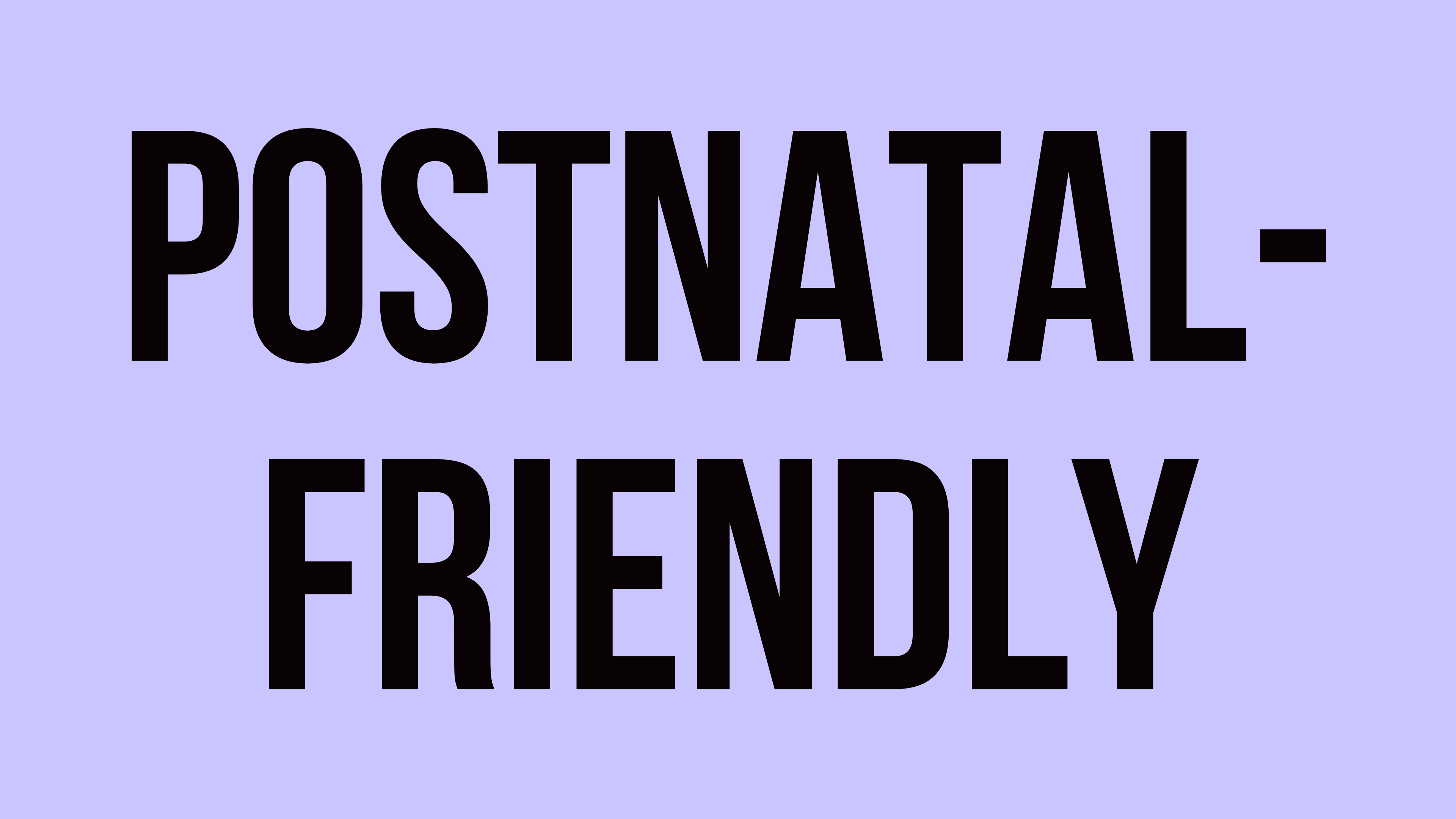 Postnatal-Friendly