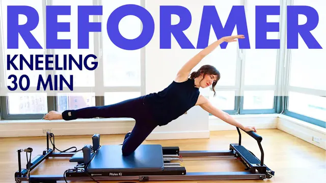 30 MIN Reformer Kneeling Full Body + ...
