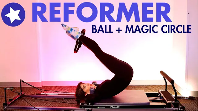 20 MIN Reformer Ball & Magic Circle F...