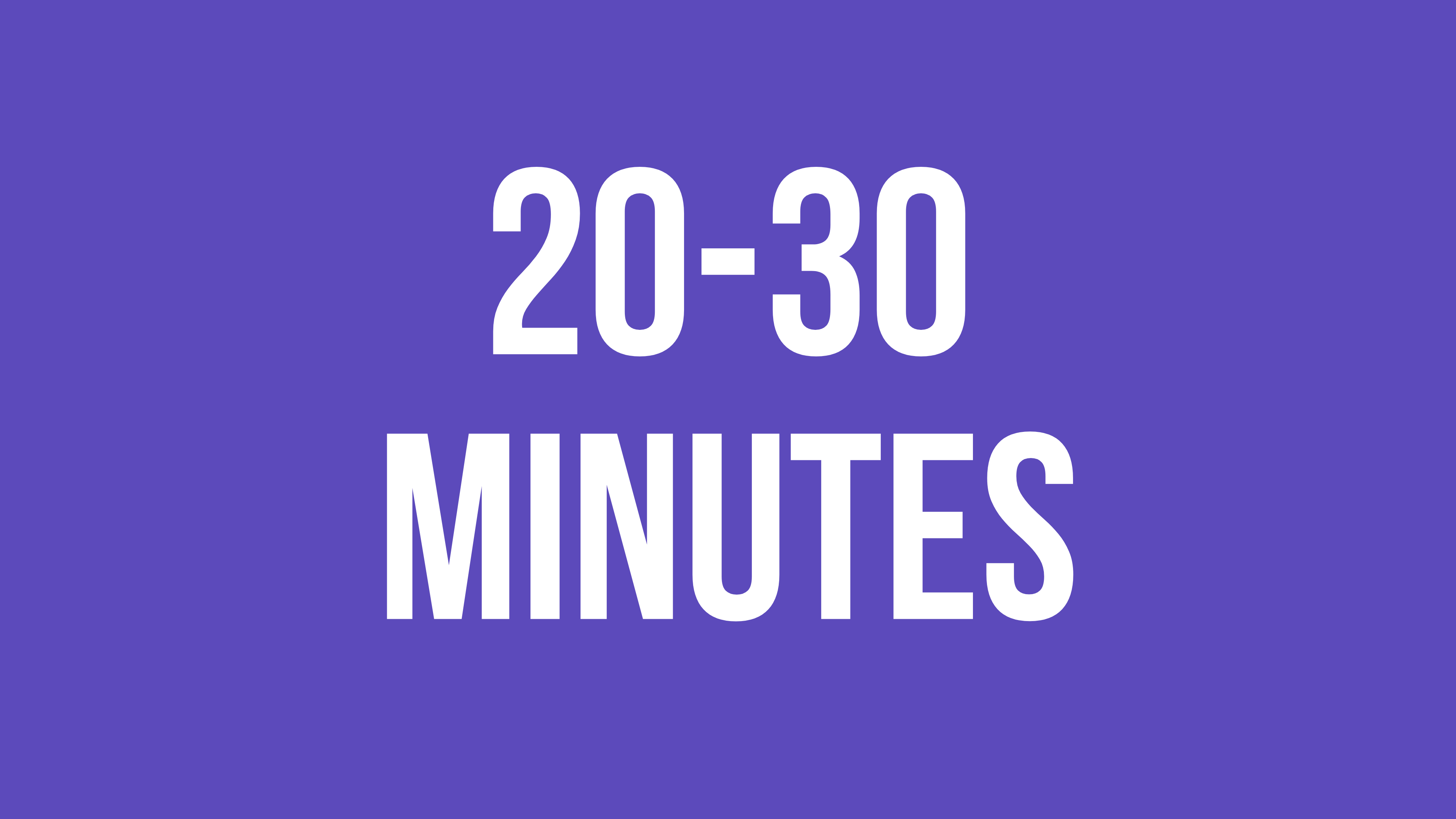 20-30 Minutes