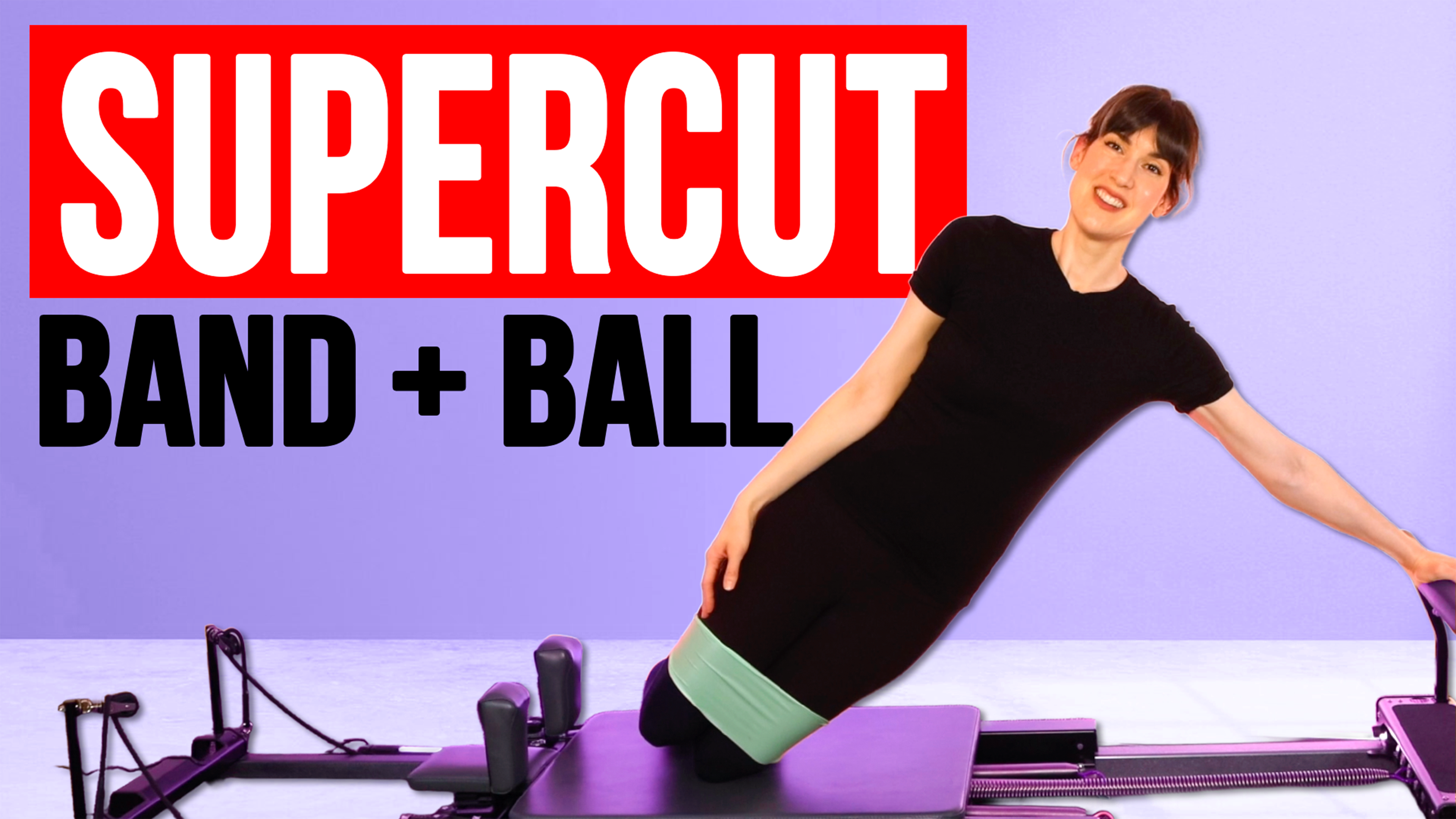 50 MIN Reformer Full Body + Band and Ball SUPERCUT (MEMBERS EXCLUSIVE)