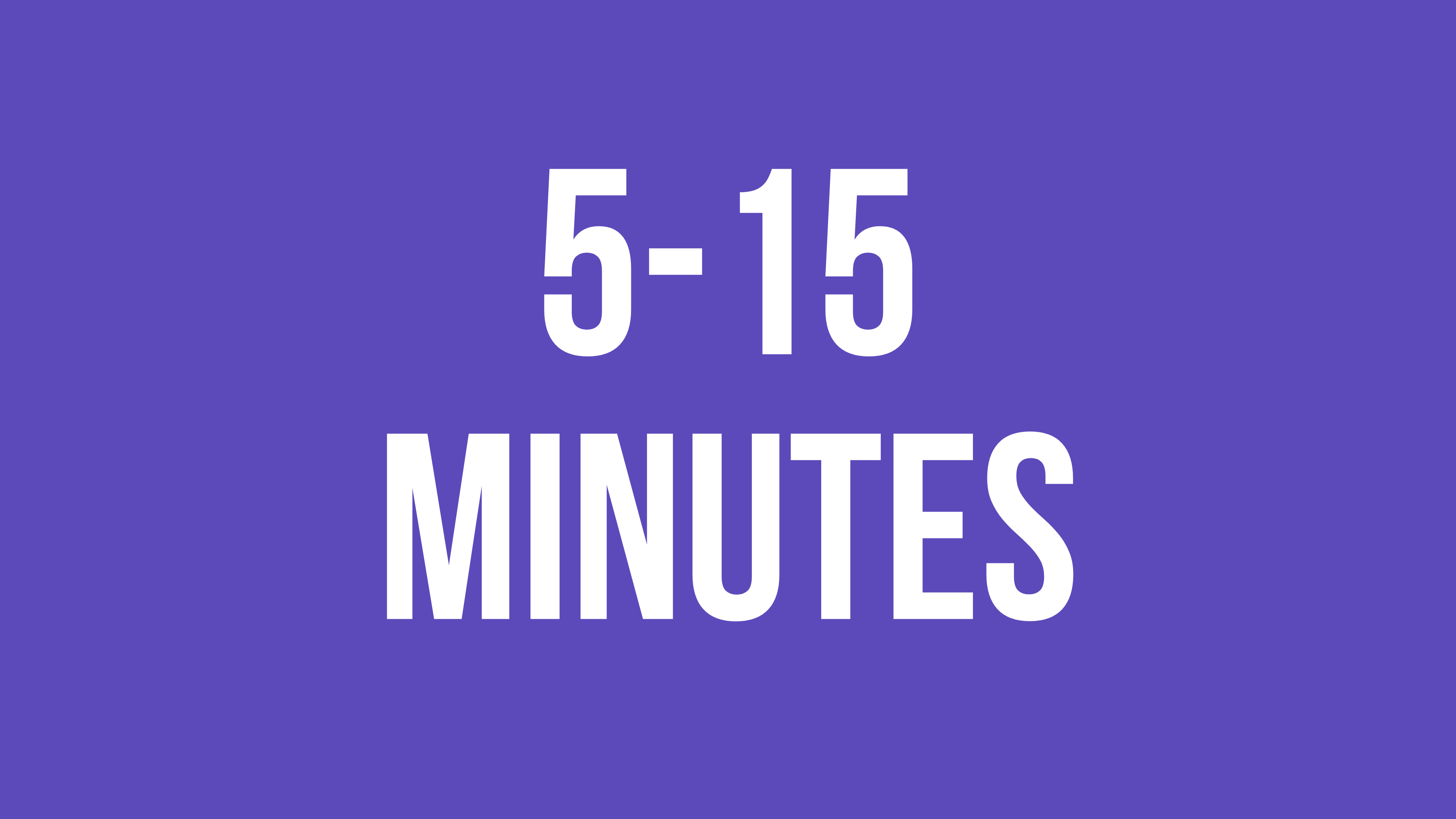 5-15 Minutes