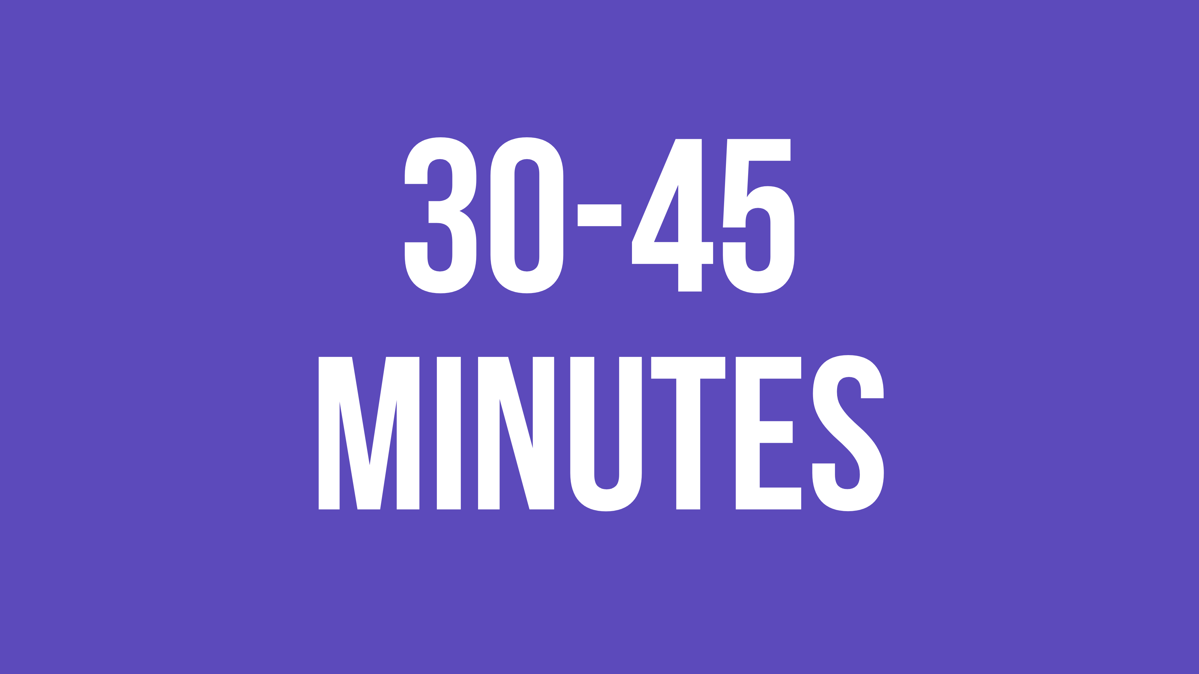 30-45 Minutes