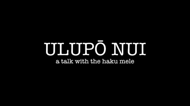 Ulupō Nui: A Talk with the Haku Mele