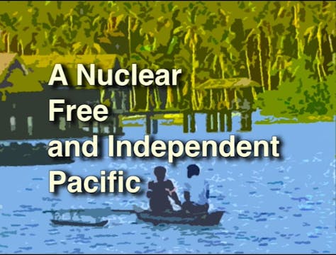 A Nuclear Free and Independent Pacific