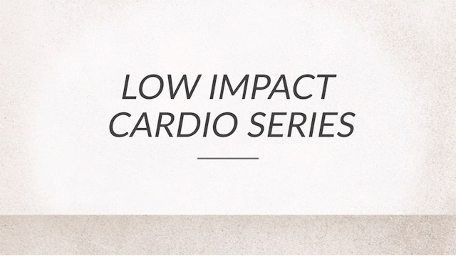 Low Impact Cardio Series