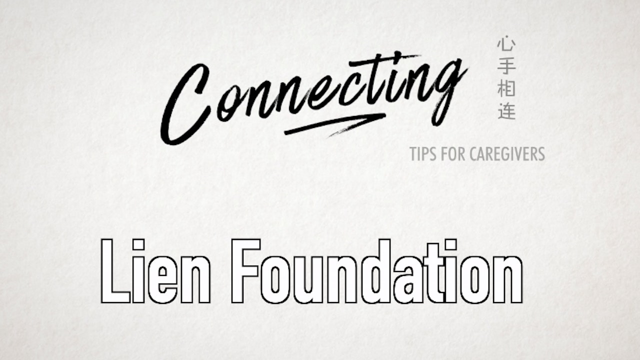 Lien Foundation - Connecting Caregiver Tips