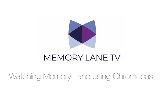 Watching Memory Lane On Chromecast