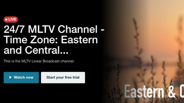 24/7 MLTV Channel - Time Zone: Eastern and Central NA