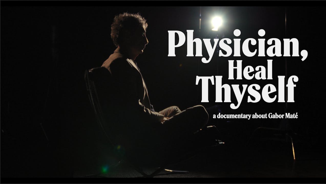 Physician, Heal Thyself a doc on Gabor Maté