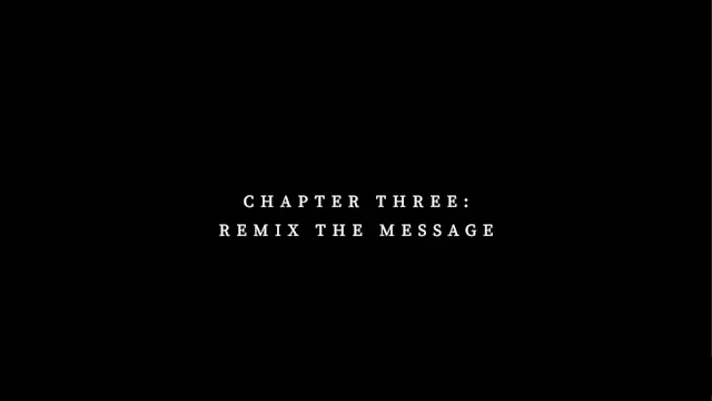 Chapter Three: Remix the Message (CC)