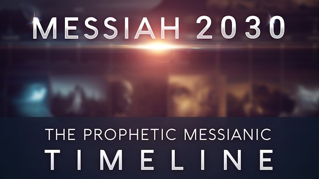 Messiah 2030 ~ The Prophetic Messianic Timeline-P1