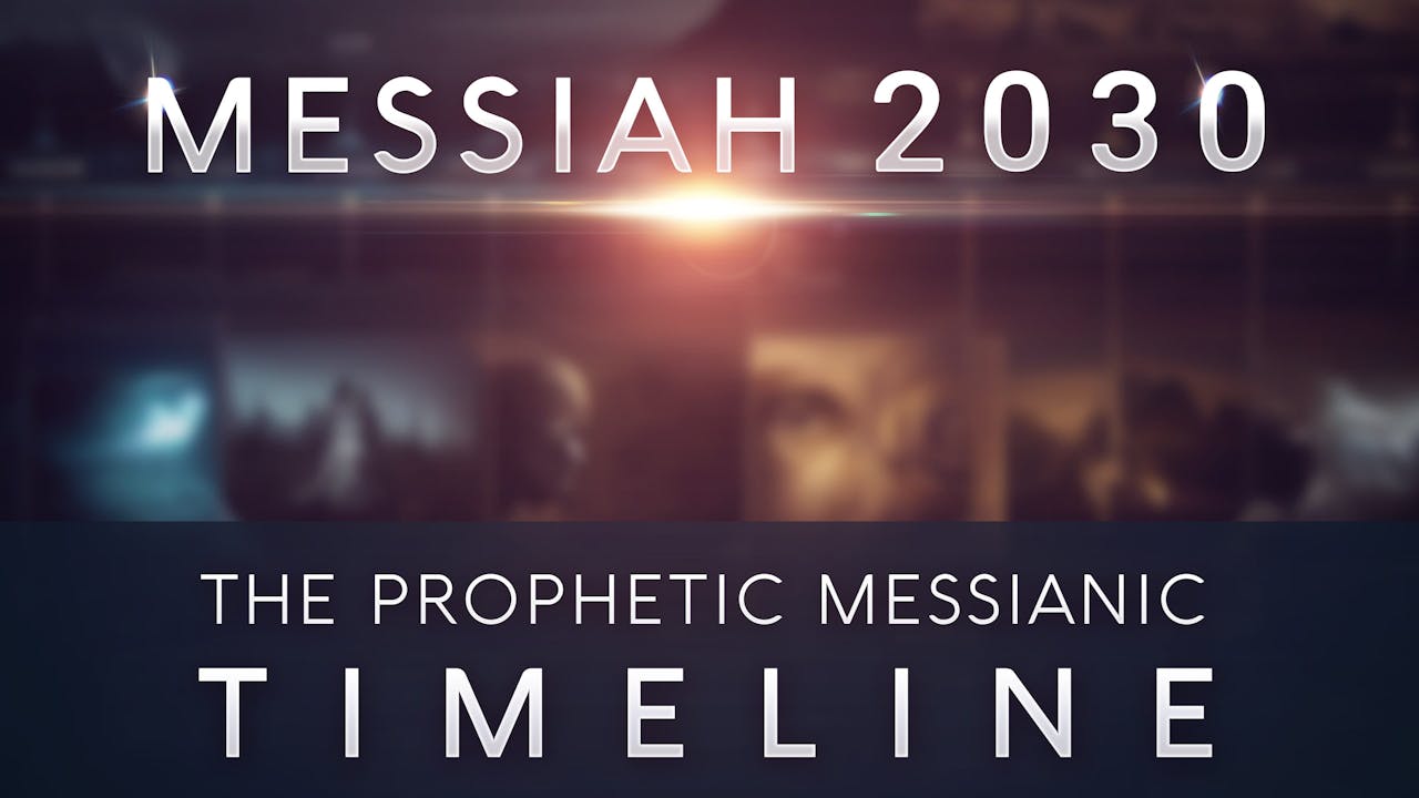 Messiah 2030 ~ The Prophetic Messianic Timeline-P1