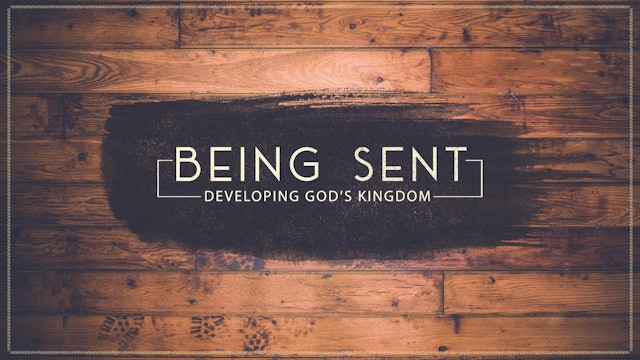 Being Sent: Developing God's Kingdom | Ed Harris