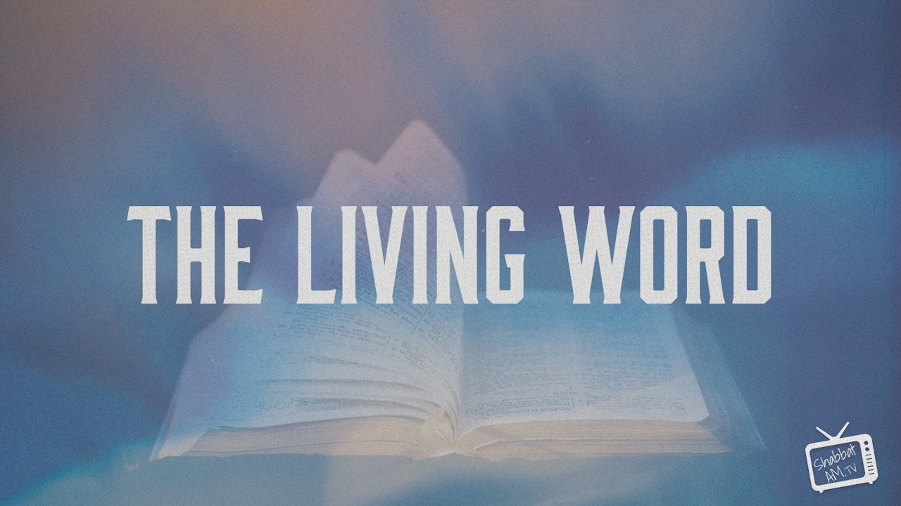 The Living Word | Shabbatam.tv