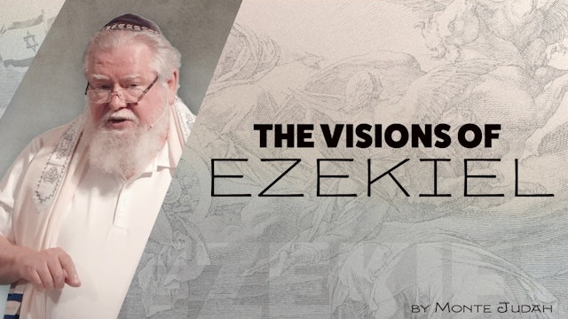 Episode 1 | The Visions of Ezekiel | Monte Judah